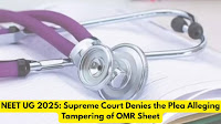 NEET UG 2025: Supreme Court Denies the Plea Alleging Tampering of OMR Sheet