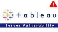 Critical Tableau Server Flaws Allows Malicious File Uploads