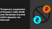 Temporary suspension of Russian ruble (RUB) and Ukrainian hryvnia (UAH) deposits via Advcash