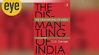 From veteran journalist TJS George, a personal rather than objective account of the India story in The Dismantling of India in 35 Portraits