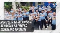 TV PATROL: Mga pulis na overweight at bagsak sa fitness standards sisibakin