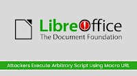 LibreOffice Flaw Allows Attackers to Run Arbitrary Scripts via Macro URL
