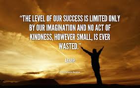The level of our success is limited only by our imagination and no ... via Relatably.com