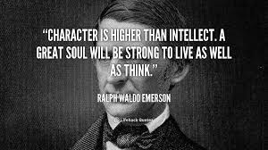 Character is higher than intellect. A great soul will be strong to ... via Relatably.com