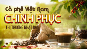 [eMagazine] Cà phê Việt Nam chinh phục thị trường Nhật Bản