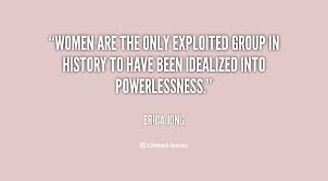 Women are the only exploited group in history to have been ... via Relatably.com