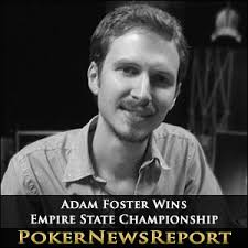 Adam Foster Wins Empire State Championship Main Event Local player Adam Foster beat off a hand-picked selection of seasoned professionals to claim victory ... - adam-foster-wins-esc