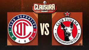 Toluca vs Tijuana ¿Dónde y cuándo ver el partido de Jornada 6 del Clausura 2026?