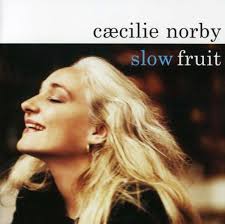 Caecilie Norby (geb. 1964): Slow Fruit