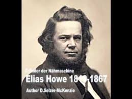 Elias Howe 1819-1867 Erfinder Nähmaschine SelMcKenzie Selzer ... via Relatably.com