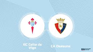 Where to Watch RC Celta de Vigo vs. CA Osasuna: TV Channel, Start Time and Live Stream