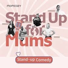 “Mum-powered Laughs: A Stand-up Comedy Show Celebrating Mothers”