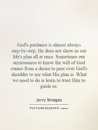 God&#39;s guidance is almost always step-by-step; He does not show... via Relatably.com