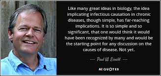 Paul W. Ewald quote: Like many great ideas in biology, the idea ... via Relatably.com