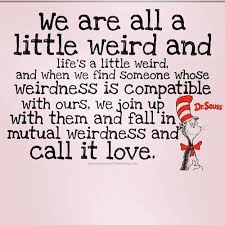 Love! &lt;3 #drseuss #love #weird #everyone #quotes #motto | Flickr ... via Relatably.com