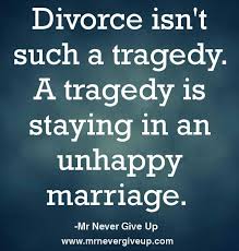 Divorce isn&#39;t such a tragedy. A tragedy is staying in an unhappy ... via Relatably.com