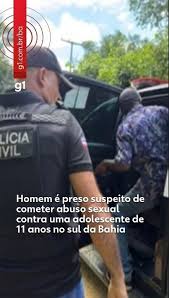 Homem é preso suspeito de cometer abuso sexual contra uma adolescente no sul da Bahia