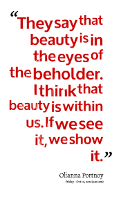 Quotes from Olianna Port: They say that beauty is in the eyes of ... via Relatably.com