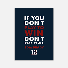 Win Quote by Tom Brady | FineSportsPrints.com - FineSportsPrints via Relatably.com