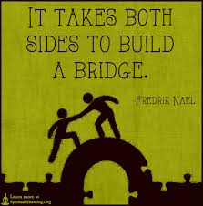 It takes both sides to build a bridge | SpiritualCleansing.Org ... via Relatably.com