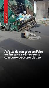 Asfalto de rua cede em Feira de Santana após acidente com carro de coleta de lixo