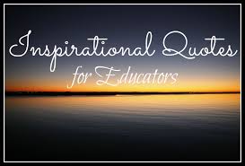 Inspirational Quotes for Educators | Mostly True Stories of K ... via Relatably.com