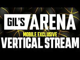 Gil’s Arena – Mobile Exclusive Vertical Stream