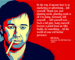 Bill Hicks great quote | Bill Hicks | Pinterest | Bill Hicks, This ... via Relatably.com
