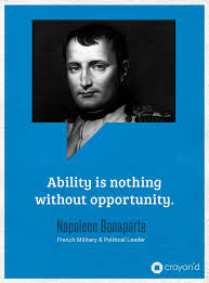 Ability is nothing without opportunity. #Quote by Napoleon ... via Relatably.com