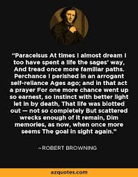 Robert Browning quote: Paracelsus At times I almost dream I too ... via Relatably.com