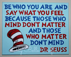 DR-SEUSS-QUOTES-BE-WHO-YOU-ARE-AND-SAY-WHAT-YOU-FEEL, relatable quotes ...