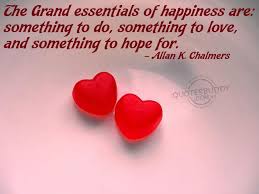 Life Quotes: The Grand Essentials Of Happiness Are Something To Do ... via Relatably.com