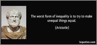 The worst form of inequality is to try to make unequal things ... via Relatably.com