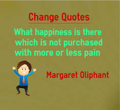 change-quotes-happiness-not-purchased-with-more-or-less-pain.jpg via Relatably.com