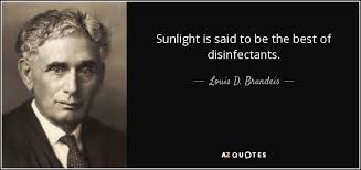 Louis D. Brandeis quote: Sunlight is said to be the best of ... via Relatably.com