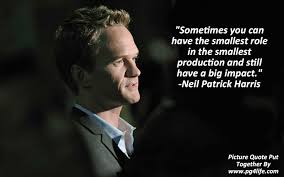 Neil Patrick Harris Quote. No matter how small of an impact you ... via Relatably.com