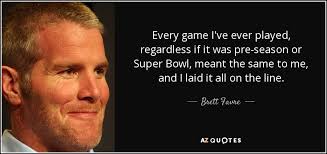 TOP 25 QUOTES BY BRETT FAVRE (of 89) | A-Z Quotes via Relatably.com