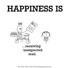 Happiness is, receiving unexpected mail. - Funny Happy Quote via Relatably.com