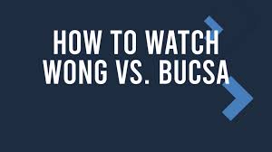 Wong vs. Bucsa Live Stream & TV Channel, October 28