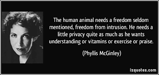 The human animal needs a freedom seldom mentioned, freedom from ... via Relatably.com