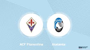 Where to Watch ACF Fiorentina vs. Atalanta: TV Channel, Start Time and Live Stream