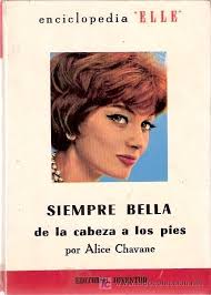 LIBRO - SIEMPRE BELLA DE LA CABEZA A LOS PIES - ALICE CHAVANE - ENCICLOPEDIA ELLE - PRIMERA EDICION. PRIMERA EDICION 1961 - MEDIDAS 20 X 15 CM. - 11754229