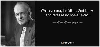 Aiden Wilson Tozer quote: Whatever may befall us, God knows and ... via Relatably.com