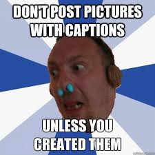 Don&#39;t Post pictures with Captions unless you created them anti facebook &middot; add your own caption. 115 shares. Share on Facebook &middot; Share on Twitter ... - 141c070b0a5573f9fe4884649c5d5789951adf207f14485d21246a15545d82c5
