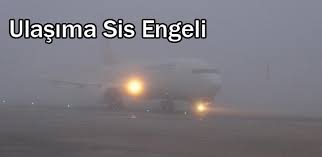 sis hava trafiğini etkiledi uçaklar iniş yapamadı ile ilgili görsel sonucu
