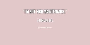 High Maintenance Image Quotation #5 - QuotationOf . COM via Relatably.com