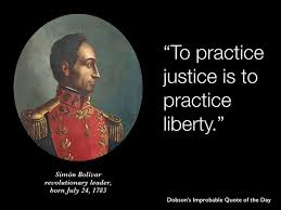 To practice justice is to practice liberty.&quot; Simón Bolivar ... via Relatably.com