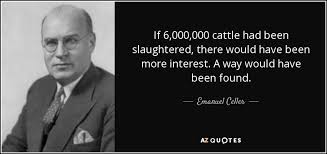 Emanuel Celler quote: If 6,000,000 cattle had been slaughtered ... via Relatably.com