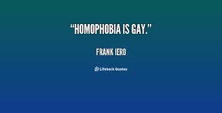 Homophobia Quotes. QuotesGram via Relatably.com