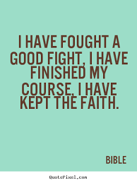 Bible picture quotes - I have fought a good fight, i have finished ... via Relatably.com